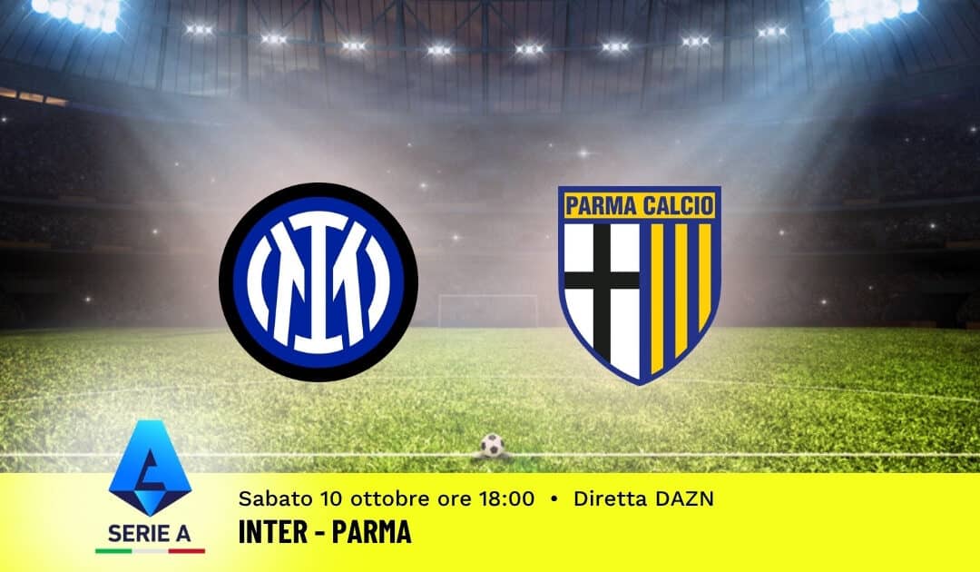 Pronostico Inter-Parma: 6ª Giornata Serie A: Info, Quote e Scommesse