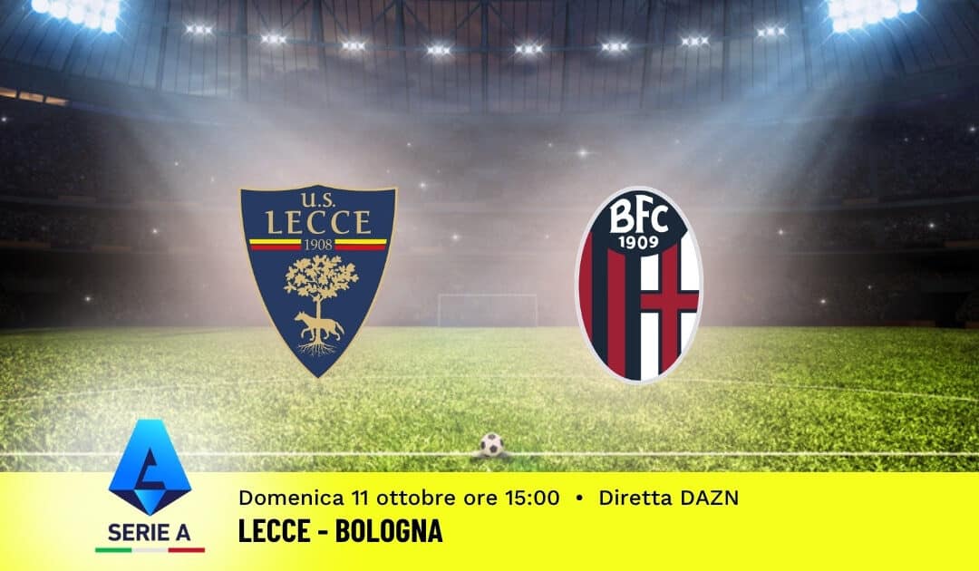Pronostico Lecce-Bologna: 6ª Giornata Serie A: Info, Quote e Scommesse