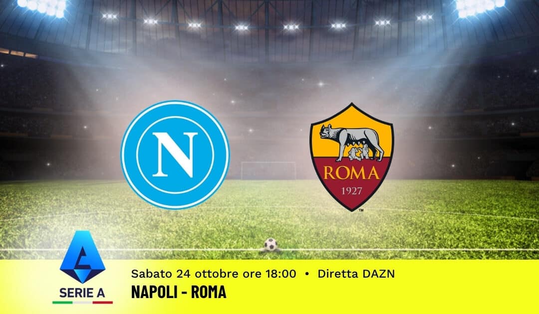 Pronostico Napoli-Roma: 8ª Giornata Serie A: Info, Quote e Scommesse