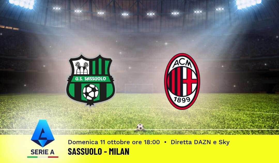 Pronostico Sassuolo-Milan: 6ª Giornata Serie A: Info, Quote e Scommesse