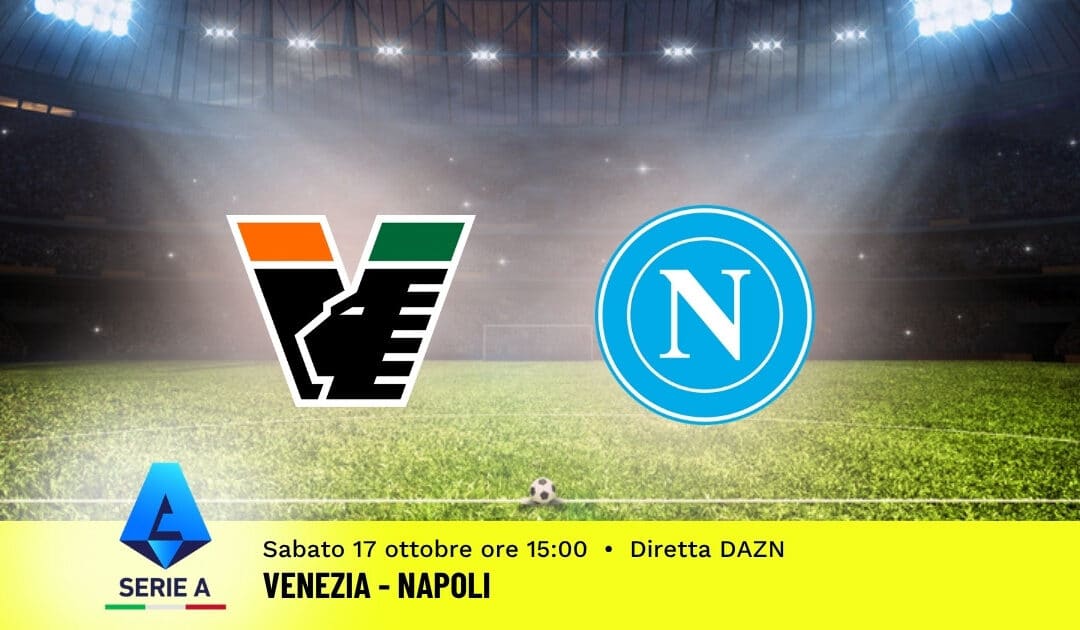 Pronostico Venezia-Napoli: 7ª Giornata Serie A: Info, Quote e Scommesse
