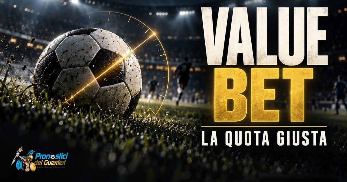 Value bet: la quota giusta Value bet: la quota giusta